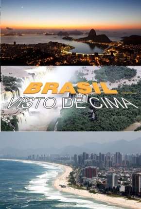 Capa do título semelhante: Brasil Visto de Cima - 1ª Temporada