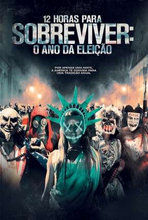 Capa para download torrent de Filme 12 Horas para Sobreviver - O Ano da Eleição (The Purge - Election Year)
