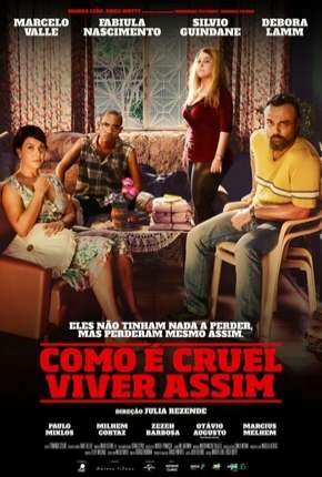 Capa para download torrent de Filme Como é Cruel Viver Assim