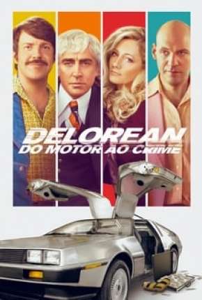 Capa para download torrent de Filme Delorean - Do Motor ao Crime
