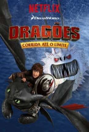 Capa para download torrent de Desenho Dragões - Corrida Até o Limite - 3ª Temporada