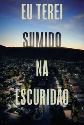 Capa para download torrent de Série Eu Terei Sumido na Escuridão - 1ª Temporada Legendada