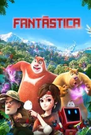 Capa do título semelhante: Fantástica, Uma Aventura no Mundo Boonie Bears