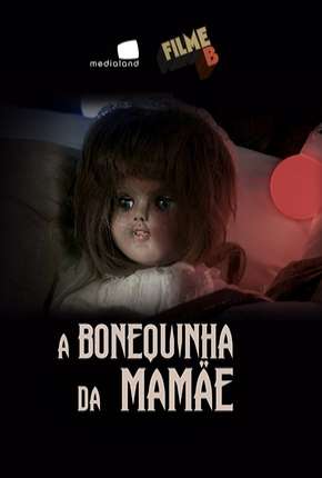 Capa do título semelhante: Filme B - A Bonequinha da Mamãe