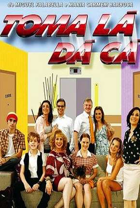 Capa para download torrent de Série Toma Lá, Dá Cá - 1ª Temporada