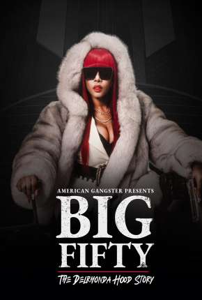 Capa para download torrent de Filme American Gangster Presents - Big 50 - The Delrhonda Hood Story - Legendado