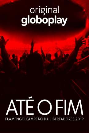 Capa para download torrent de Série Até o Fim - Flamengo Campeão da Libertadores 2019