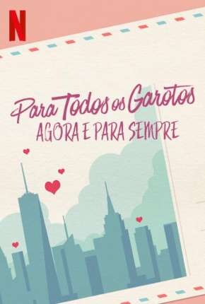 Capa para download torrent de Filme Para Todos os Garotos - Agora e Para Sempre