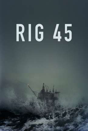 Capa do título semelhante: Rig 45 - 1ª Temporada Completa Legendada