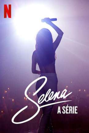 Capa para download torrent de Série Selena - A Série - 1ª Temporada Completa Legendada