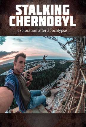 Capa do título semelhante: Stalking Chernobyl - Exploração Após o Apocalypse - Legendado