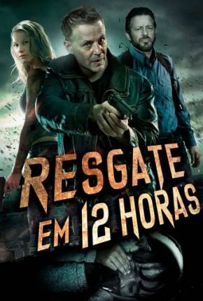 Capa para download torrent de Filme Resgate em 12 Horas