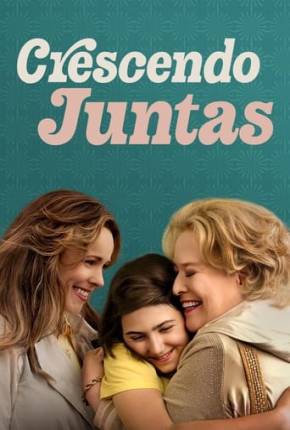 Capa para download torrent de Filme Crescendo Juntas