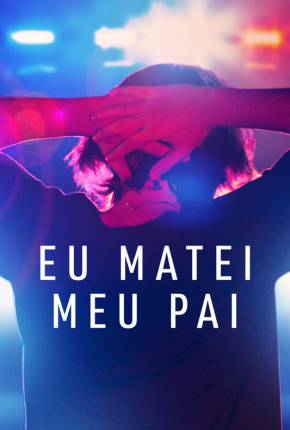 Capa para download torrent de Série Eu Matei Meu Pai - 1ª Temporada Legendada