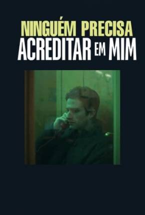 Capa do título semelhante: Ninguém Precisa Acreditar em Mim