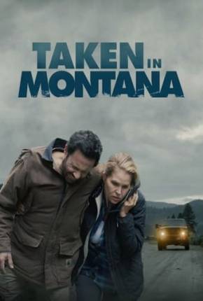 Capa para download torrent de Filme Taken in Montana - Legendado